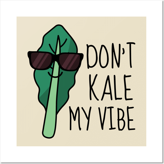 Don't Kale My Vibe Funny Kale Wall Art by DesignArchitect